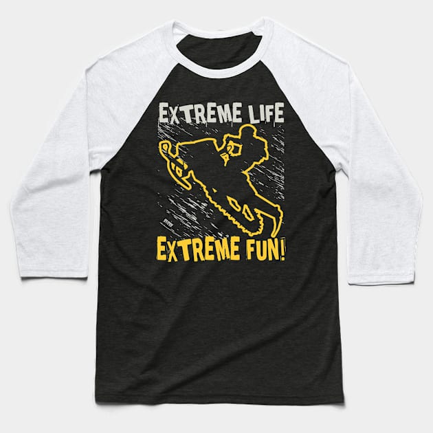 Extreme Life Extreme Fun Baseball T-Shirt by OffRoadStyles